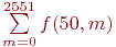 \sum\limits_{m=0}^{2551} f(50,m)